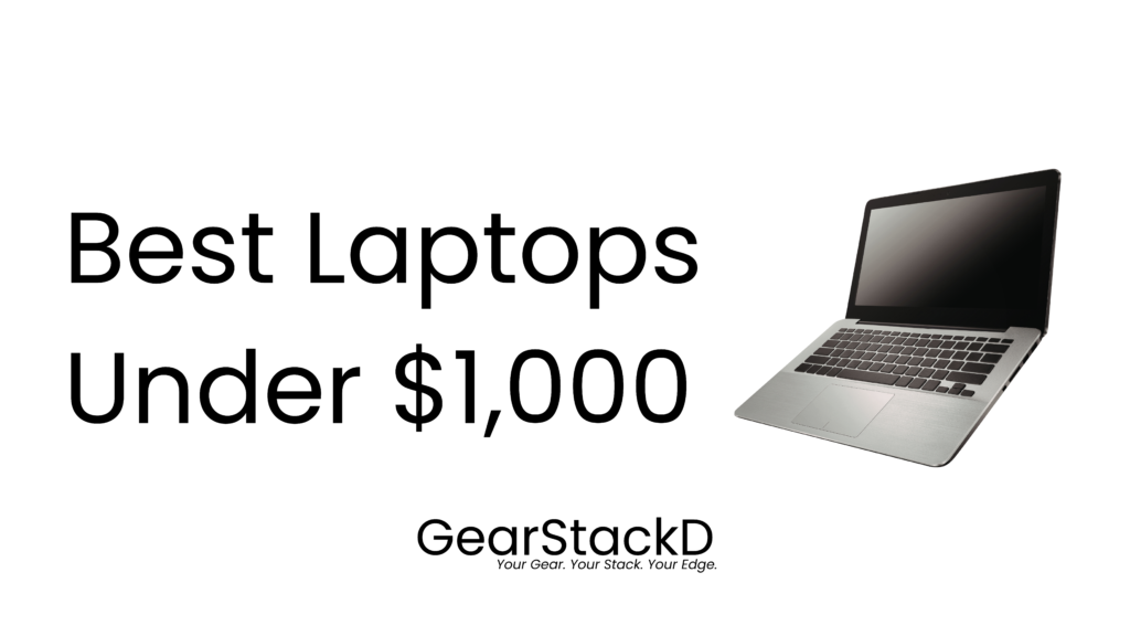 Best laptops under $1000 in 2026 — top 10 picks including MacBook Air M4, Dell 14 Plus, and MSI Katana 15 HX reviewed and ranked by GearStackD